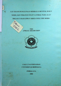 UJI TEKNIS PENGGUNAAN BERBAGAI BENTUK, SUDUT NOSEL DAN TEKANAN INLET LATERAL PADA ALAT IRIGASI CURAH (SPRAY IRRIGATION) TIPE MOBIL