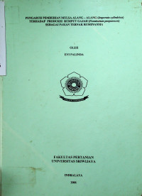 PENGARUH PEMBERIAN MULSA ALANG-ALANG (Imperata cylindrica) TERHADAP PRODUKSI RUMPUT GAJAH (Pennisetum purpureum) SEBAGAI PAKAN TERNAK RUMINANSIA