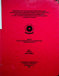 PERLINDUNGAN HUKUM BAGI PENGGUNA JASA ANGKUTAN DARAT DITINJAU DARI UNDANG-UNDANG NO. 8 TAHUN 1999 TENTANG PERLINDUNGAN KONSUMEN DAN UNDANG-UNDANG NO. 14 TAHUN 1992 TENTANG LALU LINTAS DAN ANGKUTAN JALAN.