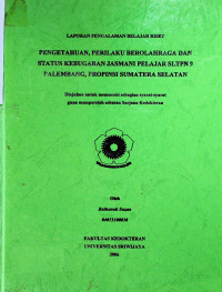 PENGETAHUAN, PERILAKU BEROLAHRAGA DAN STATUS KEBUGARAN JASMANI PELAJAR SLTPN 9 PALEMBANG, PROPINSI SUMATERA SELATAN