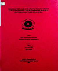 KEBIJAKAN PIDANA DALAM UNDANG-UNDANG NOMOR 5 TAHUN 1999 TENTANG LARANGAN PRAKTEK MONOPOLI DAN PERSAINGAN USAHA TIDAK SEHAT