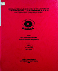 KEBIJAKAN PIDANA DALAM UNDANG-UNDANG NOMOR 5 TAHUN 1999 TENTANG LARANGAN PRAKTEK MONOPOLI DAN PERSAINGAN USAHA TIDAK SEHAT