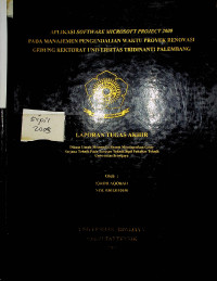 APLIKASI SOFTWARE MICROSOFT PROJECT 2000 PADA MANAJEMEN PENGENDALIAN WAKTU PROYEK RENOVASI GEDUNG REKTORAT UNIVERSITAS TRIDINANTI PALEMBANG