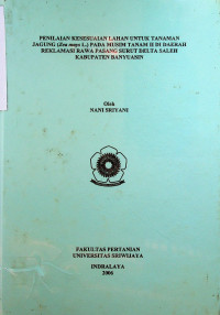 PENILAIAN KESESUAIAN LAHAN UNTUK TANAMAN JAGUNG (Zea mays L.) PADA MUSIM TANAM II DI DAERAH REKLAMASI RAWA PASANG SURUT DELTA SALEH KABUPATEN BANYUASIN