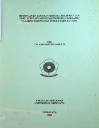 HUBUNGAN pH TANAH, P-TERSEBIA, SERAPAN P DAN PERTUMBUHAN JAGUNG MANIS DENGAN BERBAGAI TAKARAN KOMPOS DAN PUPUK P PADA ULTISOL