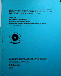 PEMEROLEHAN BAHASA ANAK BERKETERBELAKANGAN MENTAL DI YPAC PALEMBANG: SUATU KAJIAN BERDASARKAN FUNGSI BAHASA HALLIDAY