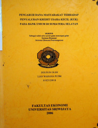 PENGARUH DANA MASYARAKAT TERHADAP PENYALURAN KREDIT USAHA KECIL (KUK) PADA BANK UMUM DI SUMATERA SELATAN