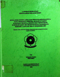 JENIS-JENIS OTITIS MEDIA DAN PENATALAKSANAANNYA PADA PENDERITA BERUSIA 28 HARI-14 TAHUN DI BAGIAN TELINGA, HIDUNG DAN TENGGOROK DI RUMAH SAKIT RK CHARITAS KOTA PALEMBANG PERIODE 1 JANUARI 2004-31 DESEMBER 2005