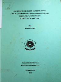 IDENTIFIKASI SIFAT FISIK DAN KIMIA TANAH UNTUK TANAMAN KARET (Hevea brasiliensis Muell. Arg.) DI KECAMATAN GELUMBANG KABUPATEN MUARA ENIM