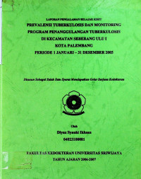 PREVALENSI TUBERKULOSIS DAN MONITORING PROGRAM PENANGGULANGAN TUBERKULOSIS DI KECAMATAN SEBERANG ULU I KOTA PALEMBANG PERIODE 1 JANUARI-31 DESEMBER 2005