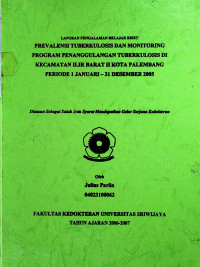 PREVALENSI TUBERKULOSIS DAN MONITORING PROGRAM PENANGGULANGAN TUBERKULOSIS DI KECAMATAN ILIR BARAT II KOTA PALEMBANG PERIODE 1 JANUARI – 31 DESEMBER 2005