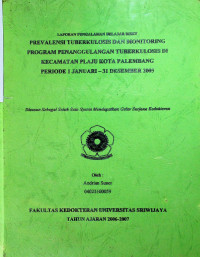 PREVALENSI TUBERKULOSIS DAN MONITORING PROGRAM PENANGGULANGAN TUBERKULOSIS DI KECAMATAN PLAJU KOTA PALEMBANG PERIODE 1 JANUARI – 31 DESEMBER 2005