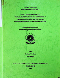 ANGKA KEJADIAN ANXIETAS PADA MAHASISWA FAKULTAS KEDOKTERAN PROGRAM STUDI ILMU KEPERAWATAN UNIVERSITAS SRIWIJAYA ANGKATAN 2002-2003
