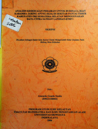 ANALISIS KESESUAIAN PERAIRAN UNTUK BUDJDAYA IKAN KARAMBA JARING APUNG (KJA) BI SEKITAR PANTAI TIMUR KABUPATEN OKI SUMATERA SELATAN MENGGUNAKAN DATA CITRA SATELIT LANDSAT-ETM7+