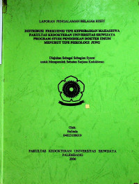 DISTRIBUSI FREKUENSI TIPE KEPRIBADIAN MAHASISWA FAKULTAS KEDOKTERAN UNIVERSITAS SRIWIJAYA PROGRAM STUDI PENDIDIKAN DOKTER UMUM MENURUT TIPE PSIKOLOGI JUNG