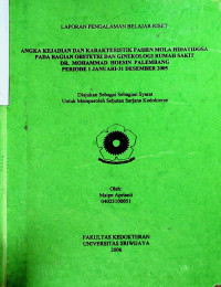 ANGKA KEJADIAN DAN KARAKTERISTIK PASIEN MOLA HIDATIDOSA PADA BAGIAN OBSTETRI DAN GINEKOLOGI RUMAH SAKIT DR. MOHAMMAD HOESIN PALEMBANG PERIODE 1 JANUARI-31 DESEMBER 2005