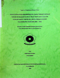 PENGGUNAAN KLORAMFENIKOL PADA TERAPI DEMAM TIFOID DI BAGIAN RAWAT INAP PENYAKIT DALAM RUMAH SAKIT UMUM DR. MOHAMMAD HOESIN PALEMBANG PERIODE 2004 – 2005