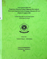 PENGETAHUAN, SIKAP, DAN PERILAKU PENGGUNAAN OBAT ANALGESIK BEBAS UNTUK PENGOBATAN SENDIRI DI KALANGAN MAHASISWA FK UNSRI SEMESTER II ANGKATAN 2005