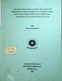 ANALISIS ALOKASI TENAGA KERJA KELUARGA DAN HUBUNGANNYA DENGAN PENDAPATAN RUMAH TANGGA PETANI PADI LEBAK DI KECAMATAN PEMULUTAN KABUPATEN OGAN ILIR SUMATERA SELATAN