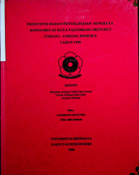 EKSISTENSI BADAN PENYELESAIAN SENGKETA KONSUMEN DI KOTA PALEMBANG MENURUT UNDANG - UNDANG NOMOR 8 TAHUN 1999