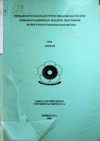 PENGARUH PENGGUNAAN PUPUK ORGANIK DAN SULFUR TERHADAP KANDUNGAN KALSIUM DAN FOSFOR RUMPUT RAJA (Pennisetum purpurephoides)