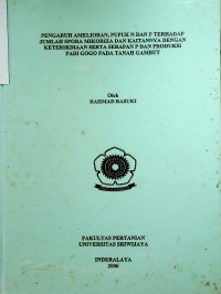 PENGARUH AMELIORAN, PUPUK N DAN P TERHADAP JUMLAH SPORA MIKORIZA DAN KAITANNYA DENGAN KETERSEDIAAN SERTA SERAPAN P DAN PRODUKSI PADI GOGO PADA TANAH GAMBUT