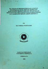 PELAKSANAAN PROGRAM SEKOLAH LAPANGAN PENGENDALIAN HAMA TERPADU (SLPHT) DAN HUBUNGANNYA DENGAN PERILAKU PETANI DALAM BERUSAHATANI CABAI (Capsicum amurn) DI DESA KARANG JAYA KABUPATEN REJANG LEBONG BENGKULU