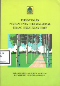 PERENCANAAN PEMBANGUNAN HUKUM NASIONAL BIDANG LINGKUNGAN HIDUP