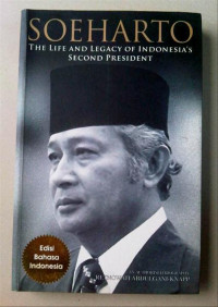 SOEHARTO The Life and Legacy of Indonesia's Second President Edisi Bhs Indonesia