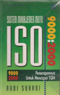 SISTEM MANAJEMEN MUTU ISO 9000 2000: Penerapannya Untuk Mencapai TQM