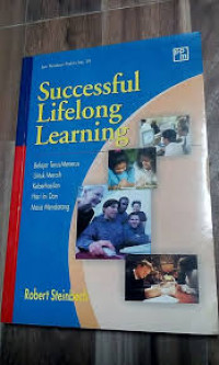 Successful Lifelong Learning : Belajar Terus Menerus Untuk Meraih Keberhasilan Hari Ini Dan Masa Mendatang