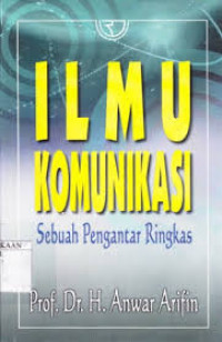 ILMU KOMUNIKASI: Sebuah Pengantar Ringkas