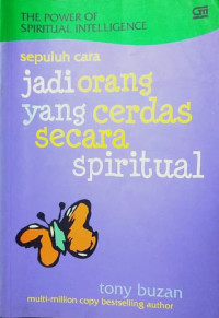 THE POWER OF SPIRITUAL INTELLIGENCE: sepuluh cara jadi orang yang cerdas secara spiritual