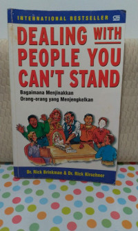 DEALING WITH PEOPLE YOU CAN'T STAND : Bagaimana Menjinakkan Orang-orang yang Menjengkelkan