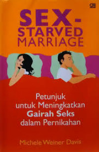 SEX-STARVED MARRIAGE : Petunjuk untuk Meningkatkan Gairah Seks dalam Pernikahan