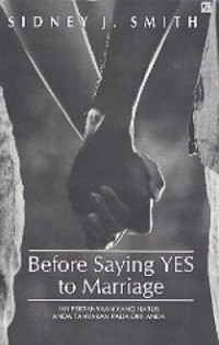Before Saying YES to marriage: 101 PERTANYAAN YANG HARUS ANDA TANYAKAN PADA DIRI ANDA