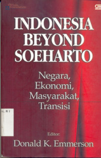 INDONESIA BEYOND SOEHARTO : Negara, Ekonomi Masyarakat, Transisi