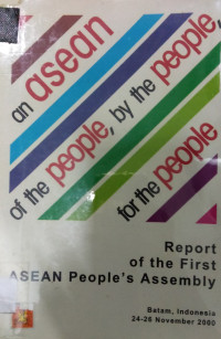 An Asean Of The People By The People For The People : Report Of The First ASEAN People's Assembly, Batam, Indonesia, 24-26 November 2000