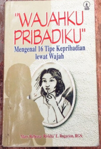 WAJAHKU PRIBADIKU: Mengenal 16 Tipe Kepribadian lewat Wajah