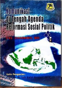 Komunikasi di Tengah Agenda Reformasi Sosial Politik