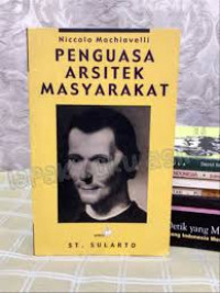 Niccolo Machiavelli: PENGUASA ARSITEK MASYARAKAT
