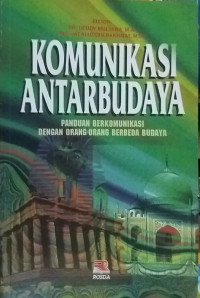 KOMUNIKASI ANTAR BUDAYA: PANDUAN BERKOMUNIKASI DENGAN ORANG-ORANG BERBEDA BUDAYA