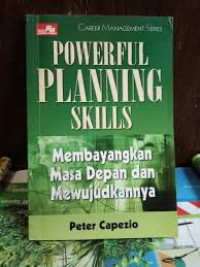 POWERFUL PLANNING SKILLS: Membayangkan Masa Depan Dan Mewujudkannya