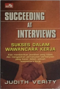 SUCCEEDING AT INTERVIEWS: SUKSES DALAM WAWANCARA KERJA