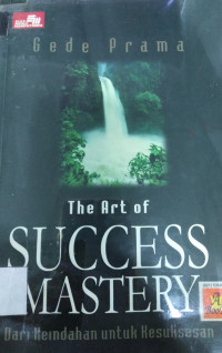 The Art of SUCCESS MASTERY: Dari Keindahan untuk Kesuksesan