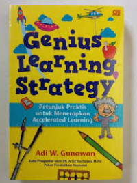 Genius Learning Strategy : Petunjuk Praktis untuk Menerapkan Accelerated Learning