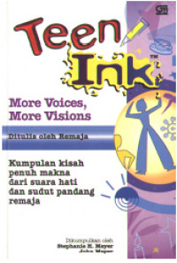 Teen Ink More Voices, More Visions Ditulis oleh Remaja: Kumpulan kisah penuh makna dari suara hati dan sudut pandang remaja