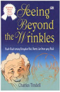 Seeing Beyond the Wrinkles: Kisah-Kisah tentang Keteguhan Hati, Humor, dan Iman yang Abadi