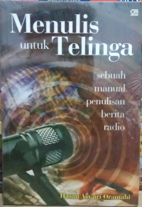 Menulis untuk Telinga: sebuah manual penulisan berita radio