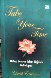 Take Your Time: Hidup Selaras dalam Gejolak Kehidupan